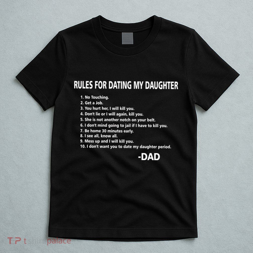 Rules For Dating MY Daughter Funny T-Shirt
