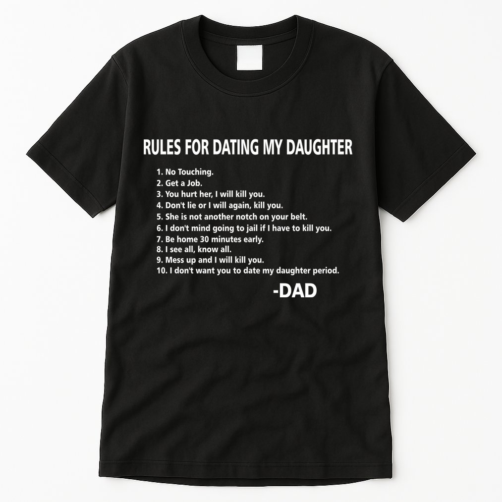 Rules For Dating MY Daughter Funny Tall T-Shirt