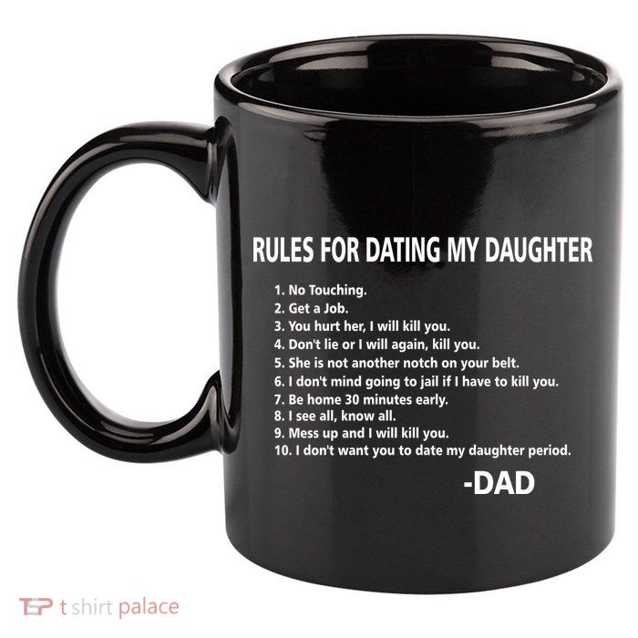Rules For Dating MY Daughter Funny 11oz C Handle Ceramic Mug