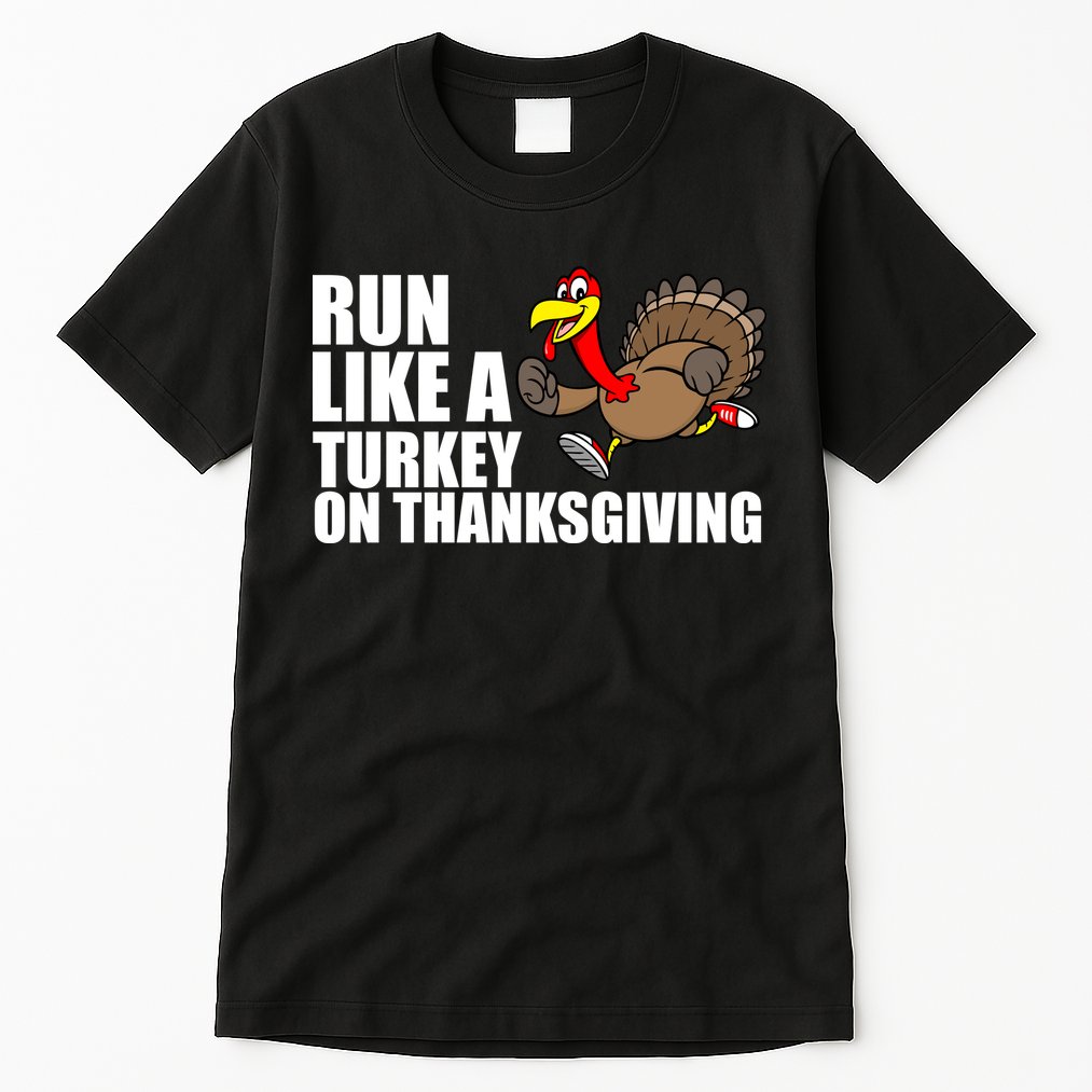 Run Like A Turkey On Thanksgiving Tall T-Shirt