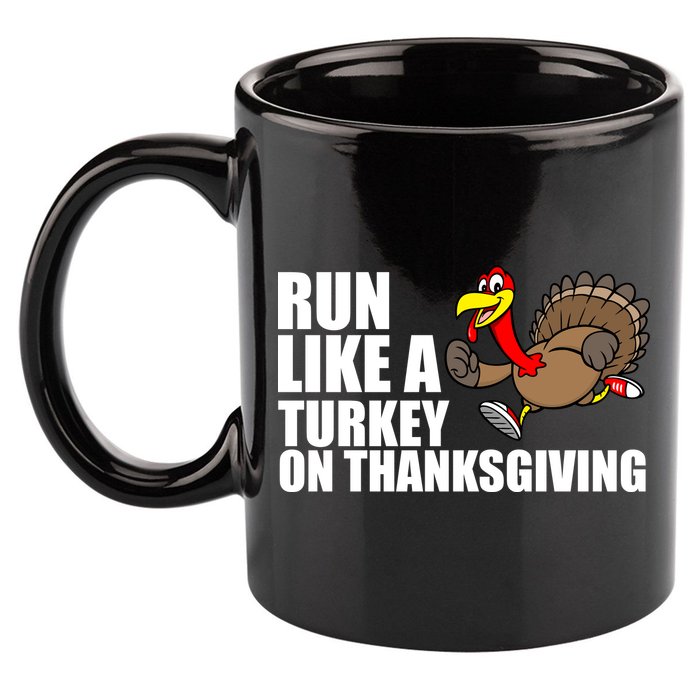 Run Like A Turkey On Thanksgiving 11oz C Handle Ceramic Mug