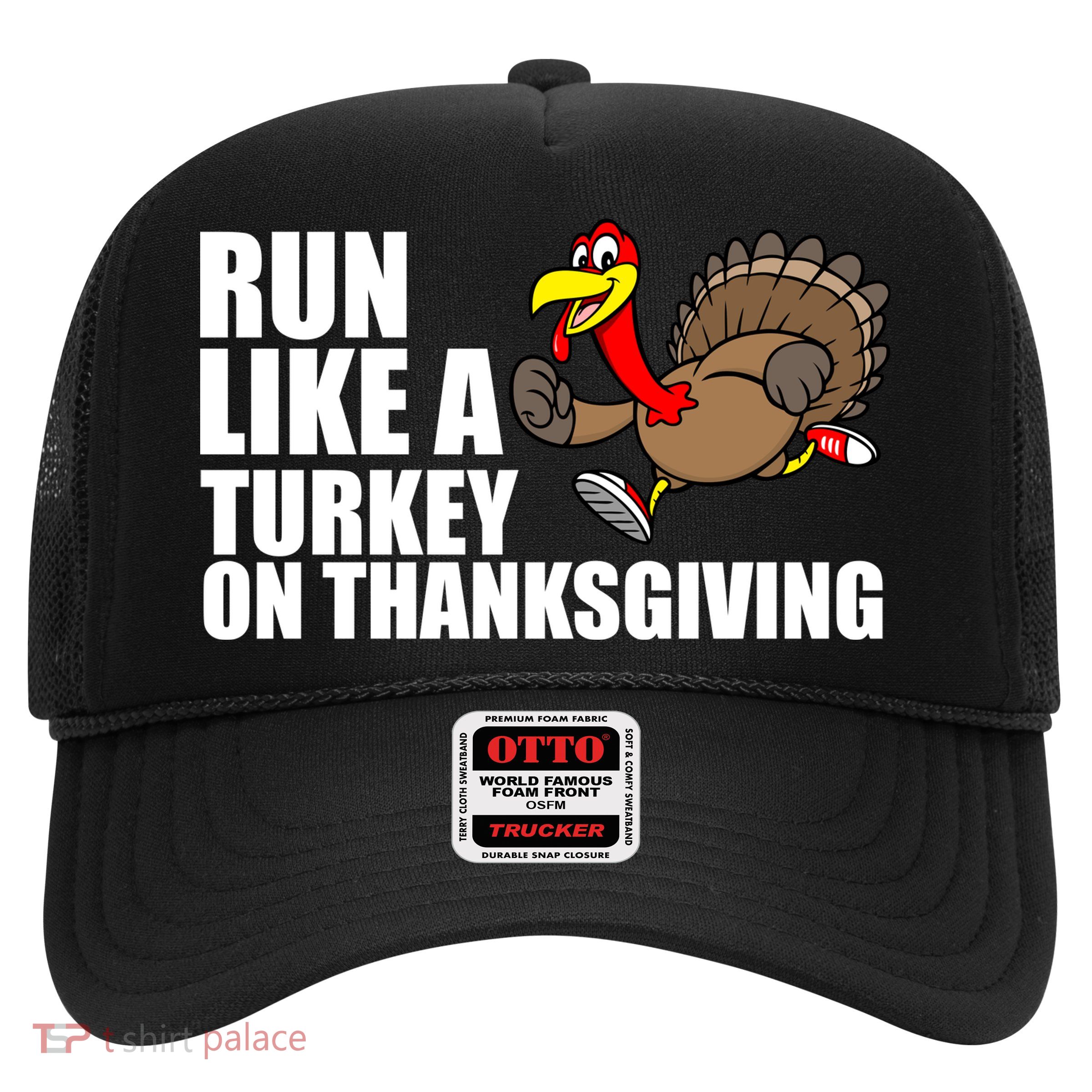 Run Like A Turkey On Thanksgiving Trucker Hat
