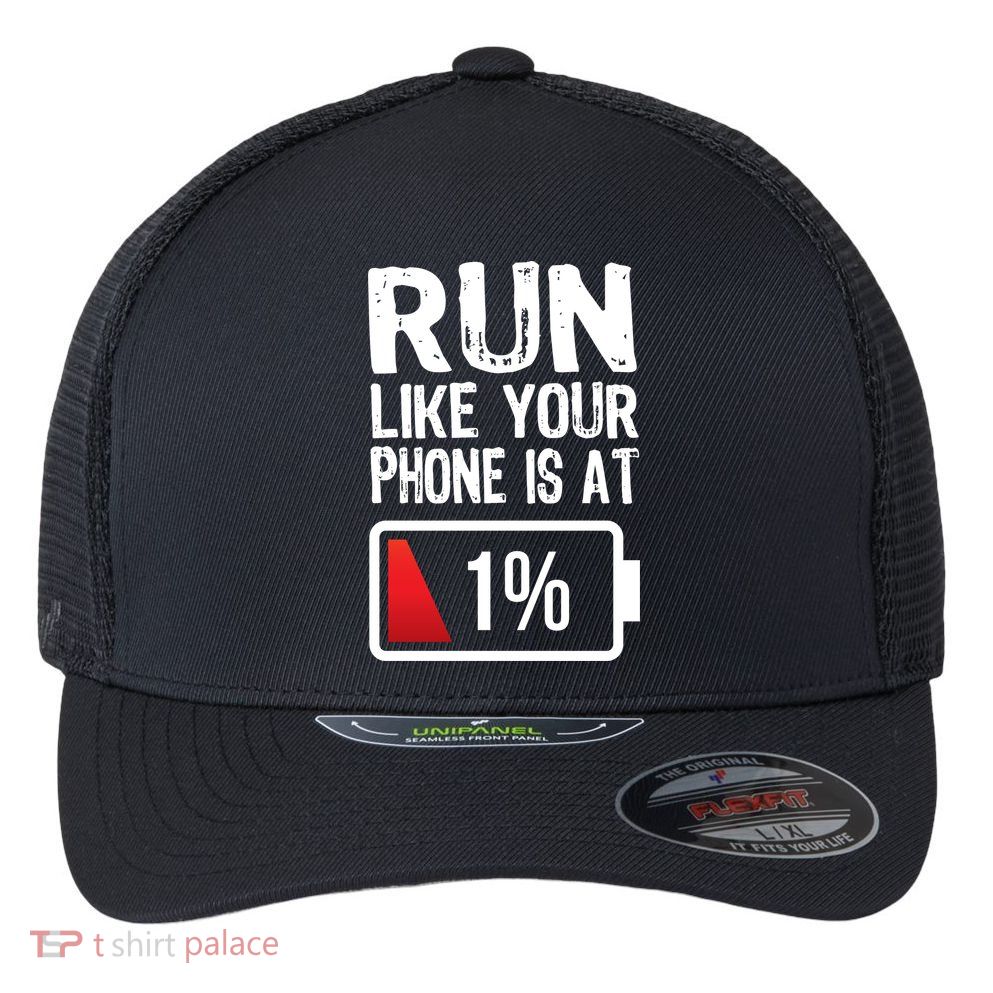 Run Like Your Phone Is At 1% Flexfit Unipanel Trucker Cap