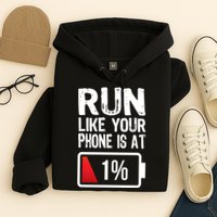 Run Like Your Phone Is At 1% Hoodie