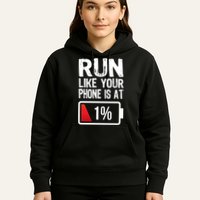 Run Like Your Phone Is At 1% Hoodie