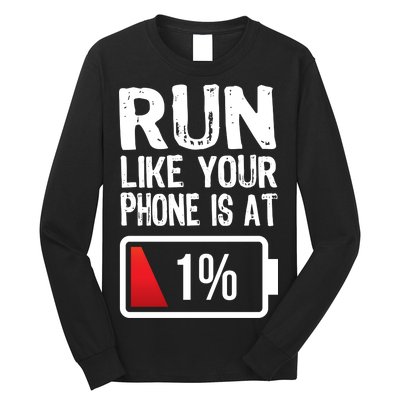 Run Like Your Phone Is At 1% Long Sleeve Shirt