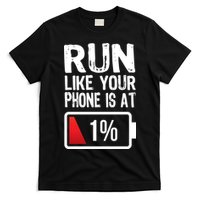 Run Like Your Phone Is At 1% T-Shirt