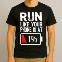 Run Like Your Phone Is At 1% T-Shirt