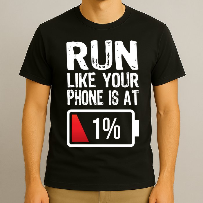 Run Like Your Phone Is At 1% T-Shirt
