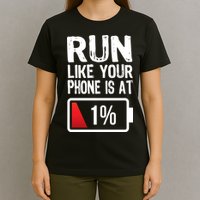 Run Like Your Phone Is At 1% T-Shirt
