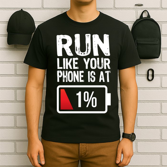 Run Like Your Phone Is At 1% T-Shirt
