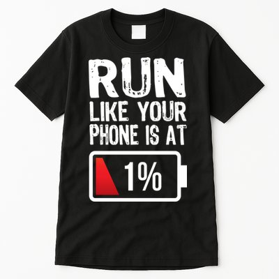 Run Like Your Phone Is At 1% Tall T-Shirt
