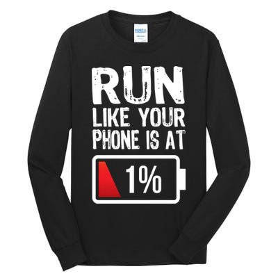 Run Like Your Phone Is At 1% Tall Long Sleeve T-Shirt