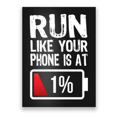 Run Like Your Phone Is At 1% Poster