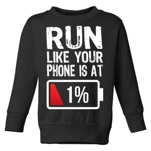 Run Like Your Phone Is At 1% Toddler Sweatshirt