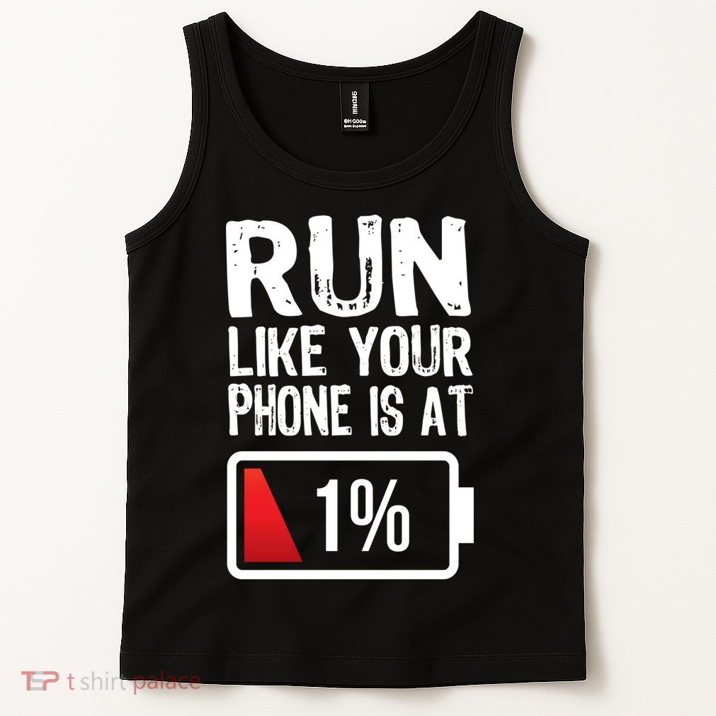 Run Like Your Phone Is At 1% Tank Top