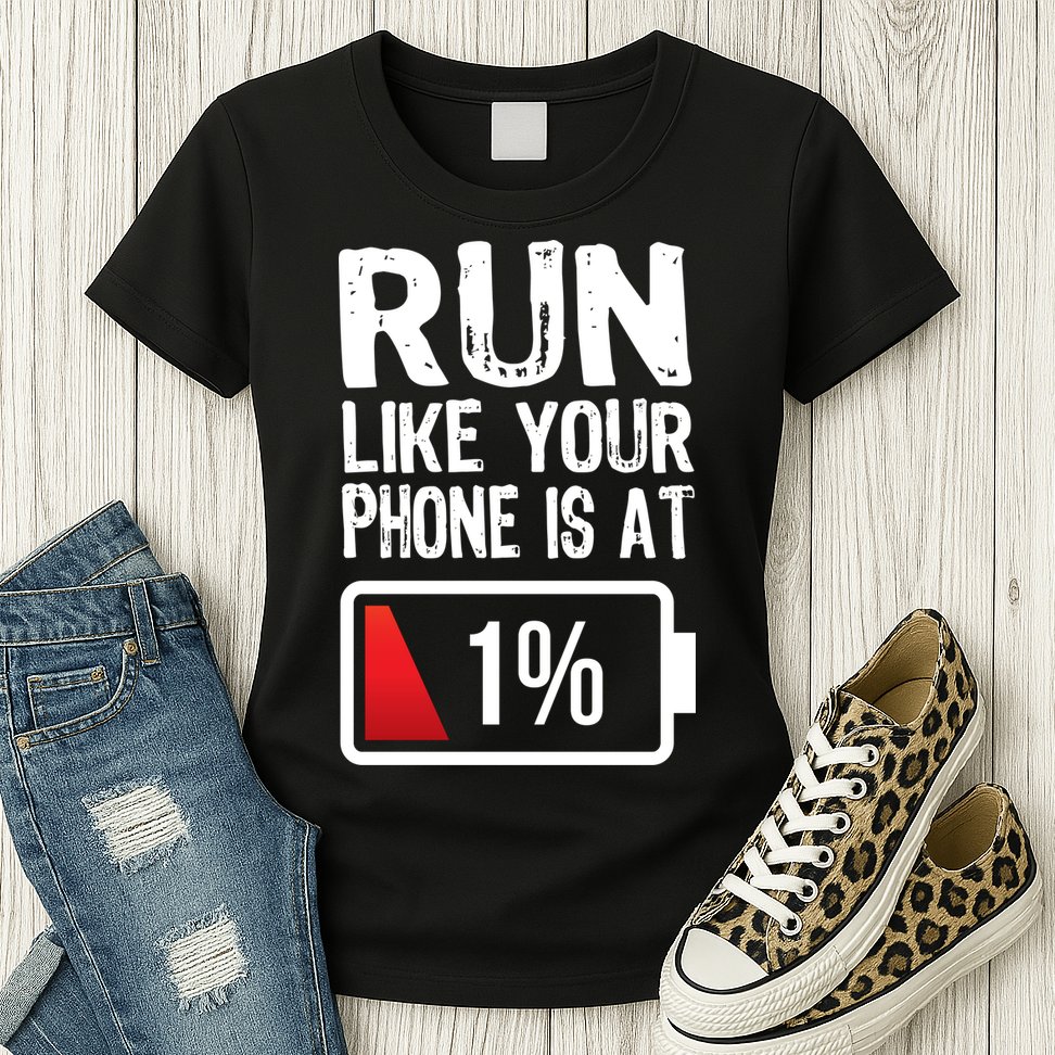 Run Like Your Phone Is At 1% Womens T-Shirt