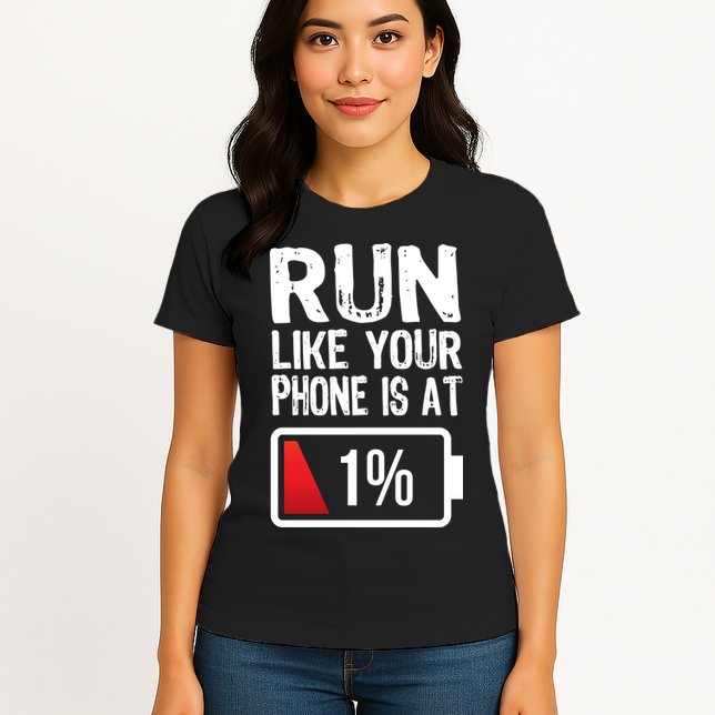 Run Like Your Phone Is At 1% Womens T-Shirt