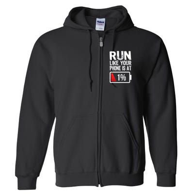 Run Like Your Phone Is At 1% Full Zip Hoodie