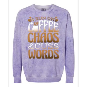 Run On Coffee Chaos And Cuss Words Colorblast Crewneck Sweatshirt