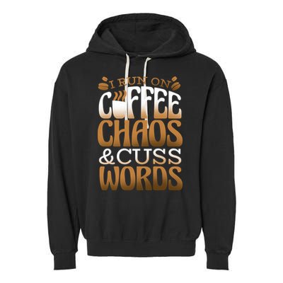 Run On Coffee Chaos And Cuss Words Garment-Dyed Fleece Hoodie