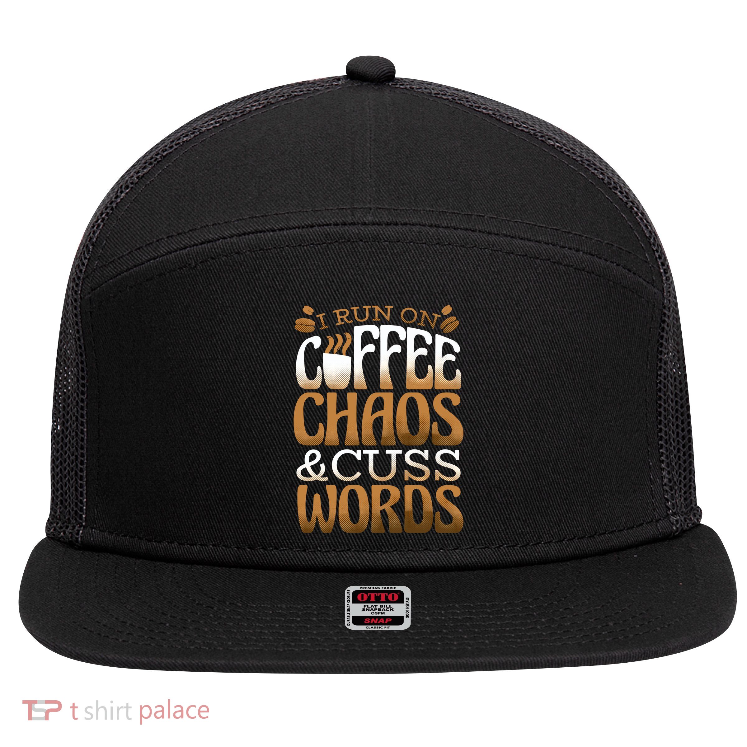 Run On Coffee Chaos And Cuss Words 7 Panel Mesh Trucker Snapback Hat