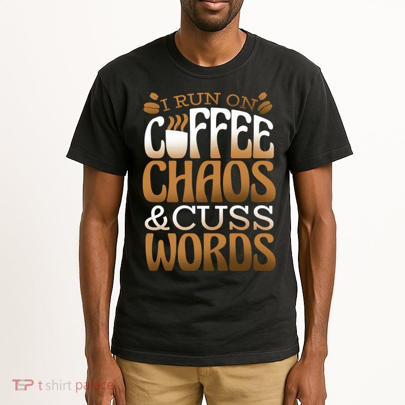 Run On Coffee Chaos And Cuss Words Tall T-Shirt