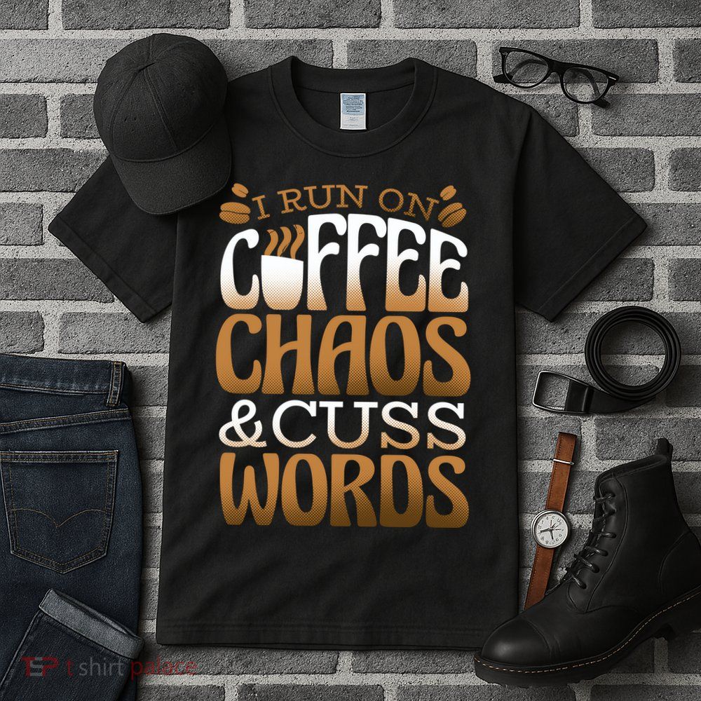 Run On Coffee Chaos And Cuss Words Tall T-Shirt