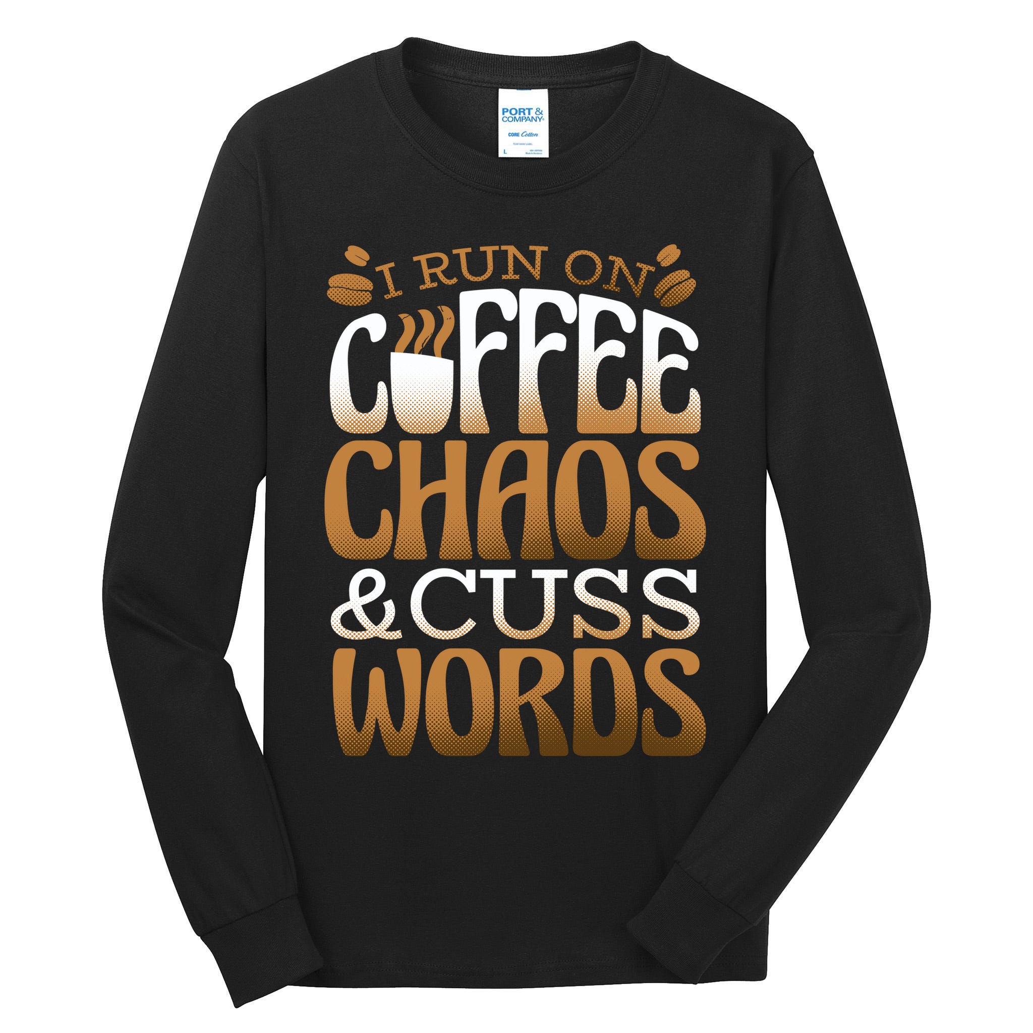 Run On Coffee Chaos And Cuss Words Tall Long Sleeve T-Shirt