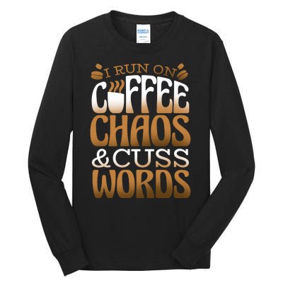 Run On Coffee Chaos And Cuss Words Tall Long Sleeve T-Shirt