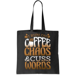 Run On Coffee Chaos And Cuss Words Tote Bag