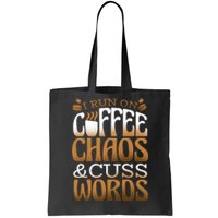 Run On Coffee Chaos And Cuss Words Tote Bag