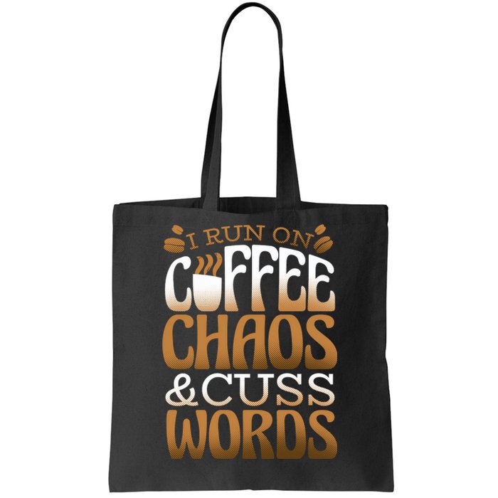 Run On Coffee Chaos And Cuss Words Tote Bag