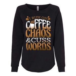 Run On Coffee Chaos And Cuss Words Womens California Wash Sweatshirt