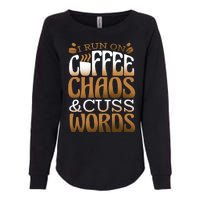 Run On Coffee Chaos And Cuss Words Womens California Wash Sweatshirt