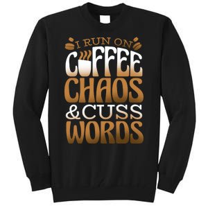 Run On Coffee Chaos And Cuss Words Tall Sweatshirt