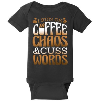 Run On Coffee Chaos And Cuss Words Baby Bodysuit