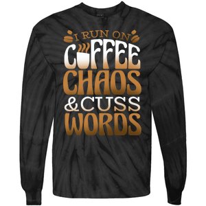 Run On Coffee Chaos And Cuss Words Tie-Dye Long Sleeve Shirt