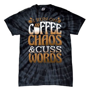 Run On Coffee Chaos And Cuss Words Tie-Dye T-Shirt