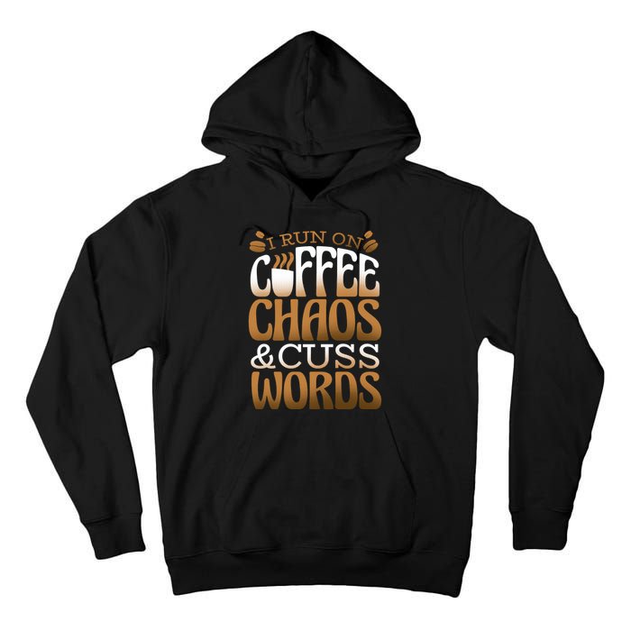 Run On Coffee Chaos And Cuss Words Tall Hoodie