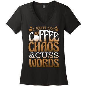 Run On Coffee Chaos And Cuss Words Women's V-Neck T-Shirt