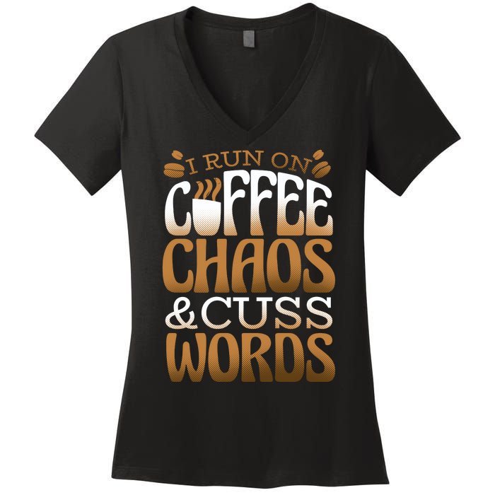 Run On Coffee Chaos And Cuss Words Women's V-Neck T-Shirt