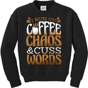 Run On Coffee Chaos And Cuss Words Kids Sweatshirt