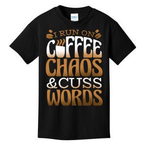 Run On Coffee Chaos And Cuss Words Kids T-Shirt