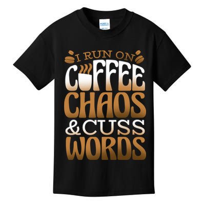 Run On Coffee Chaos And Cuss Words Kids T-Shirt