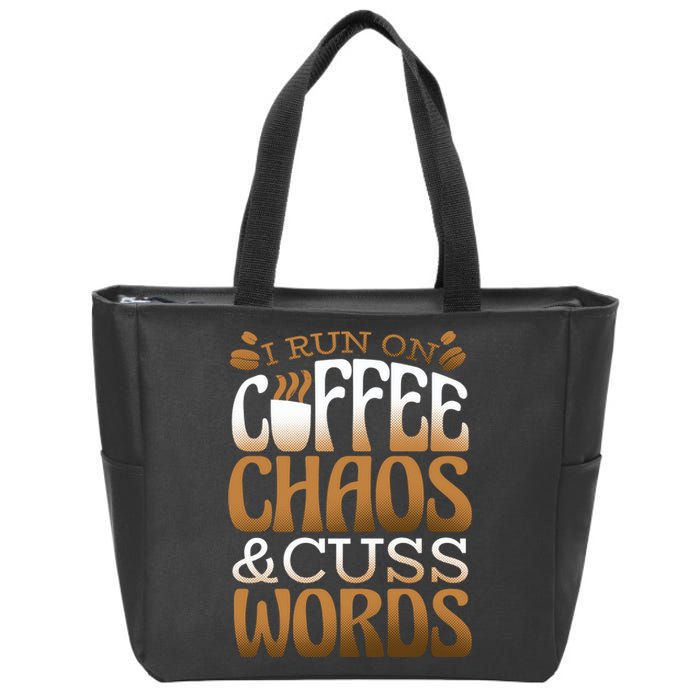 Run On Coffee Chaos And Cuss Words Zip Tote Bag