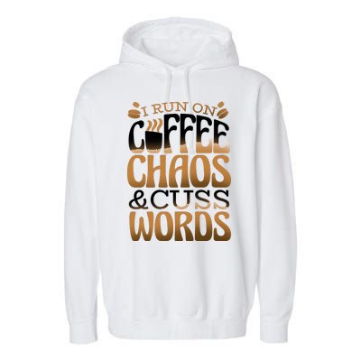 Run On Coffee Chaos And Cuss Words Garment-Dyed Fleece Hoodie