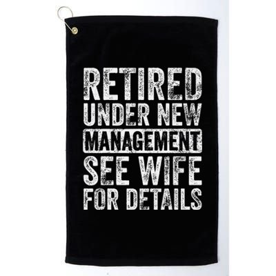 Retired Under New Management See Wife For Details Retirement Platinum Collection Golf Towel