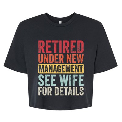 Retired Under New Management See Wife For Details Retirement Bella+Canvas Jersey Crop Tee