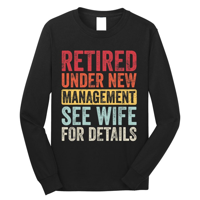 Retired Under New Management See Wife For Details Retirement Long Sleeve Shirt